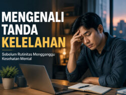 Mengenali Tanda Kelelahan Sebelum Rutinitas Mengganggu Kesehatan Mental